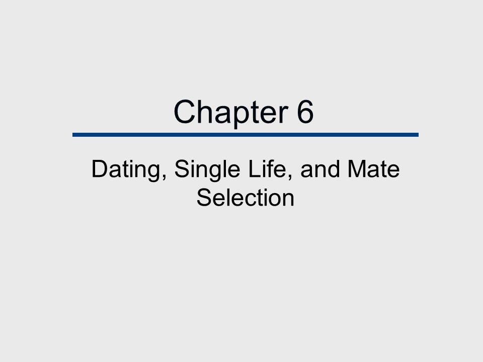 Dating, Single Life, and Mate Selection