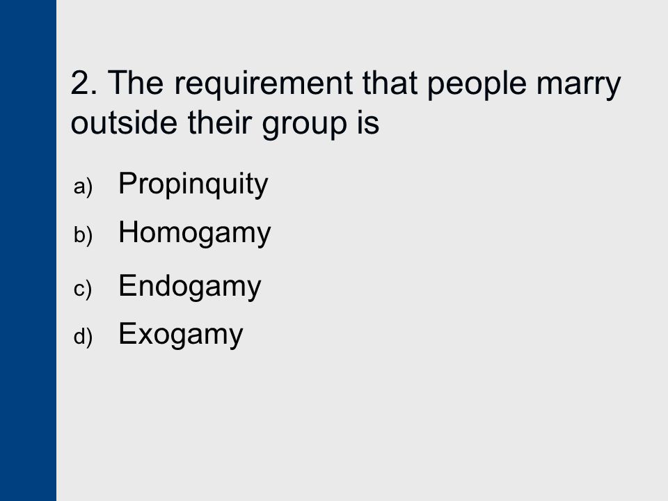 2. The requirement that people marry outside their group is