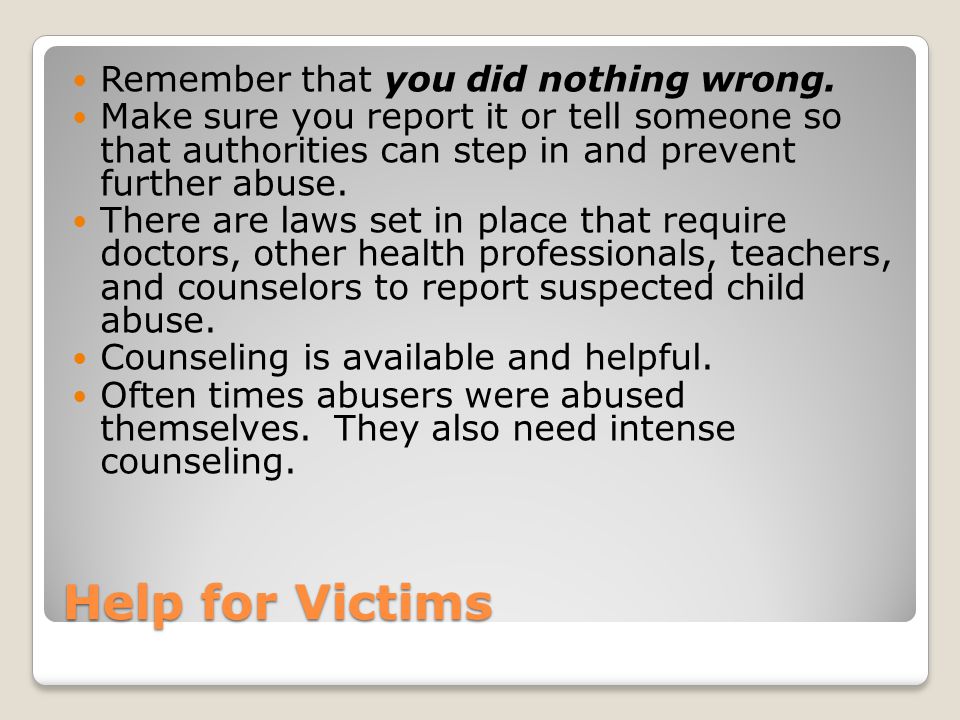 Help for Victims Remember that you did nothing wrong.