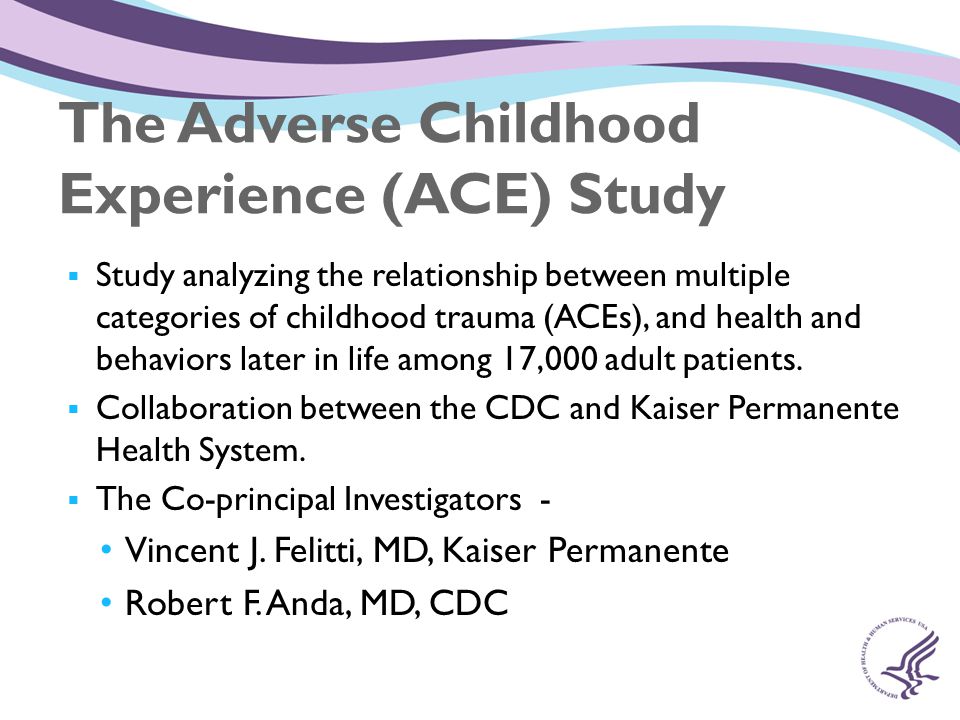 The Adverse Childhood Experience (ACE) Study