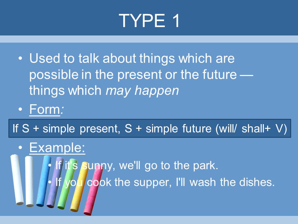 If S + simple present, S + simple future (will/ shall+ V)
