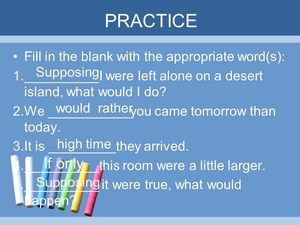 PRACTICE If only Fill in the blank with the appropriate word(s):