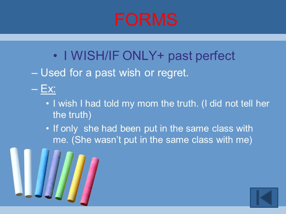 I WISH/IF ONLY+ past perfect
