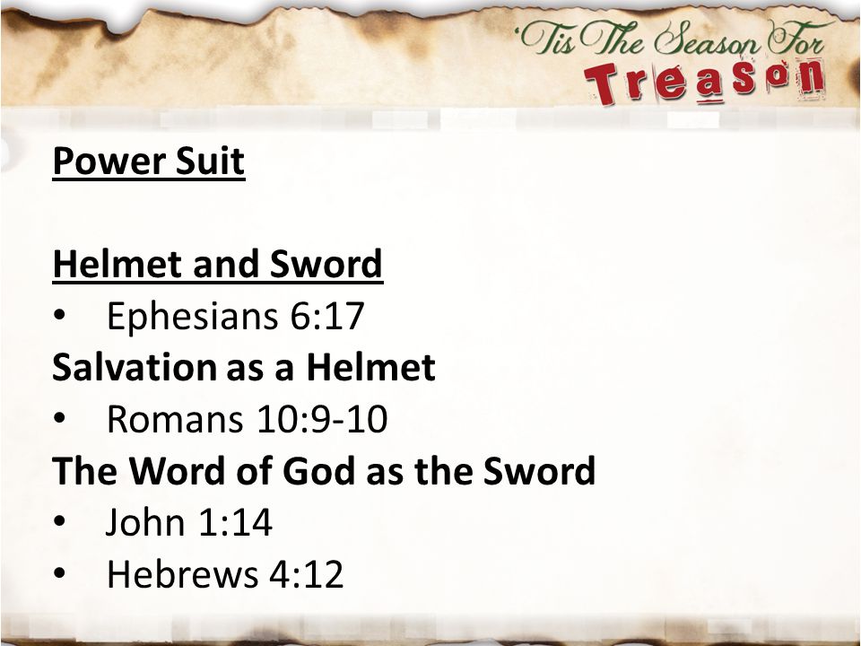 Power Suit Helmet and Sword. Ephesians 6:17. Salvation as a Helmet. Romans 10:9-10. The Word of God as the Sword.