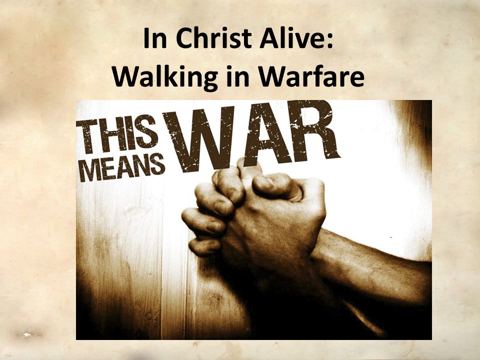 In Christ Alive: Walking in Warfare