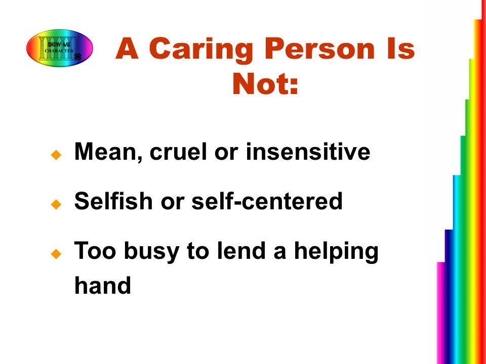 A Caring Person Is Not: Mean, cruel or insensitive