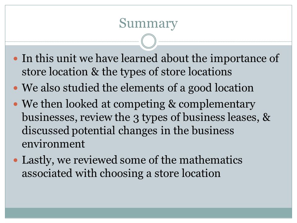Summary In this unit we have learned about the importance of store location & the types of store locations.