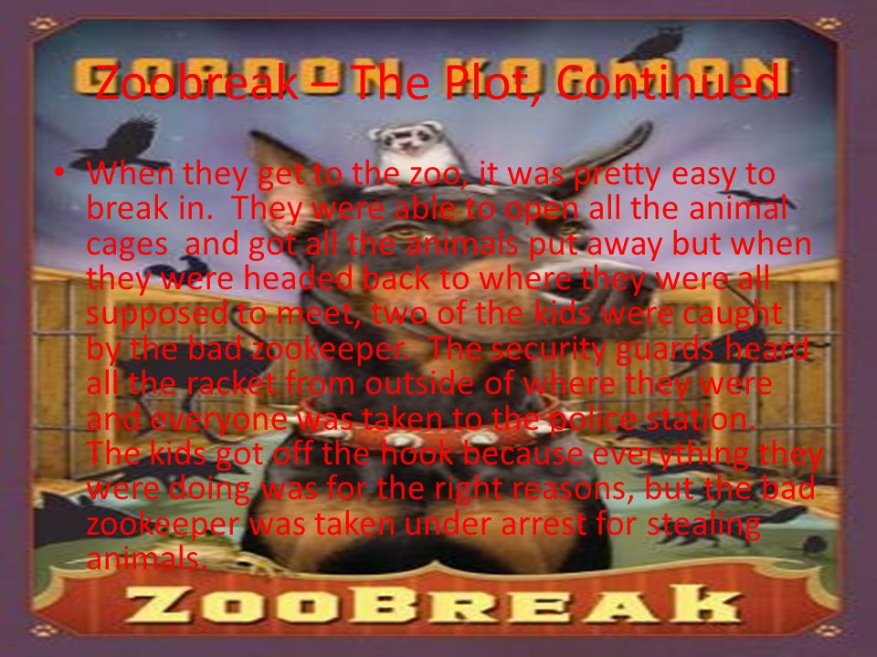 Zoobreak – The Plot, Continued