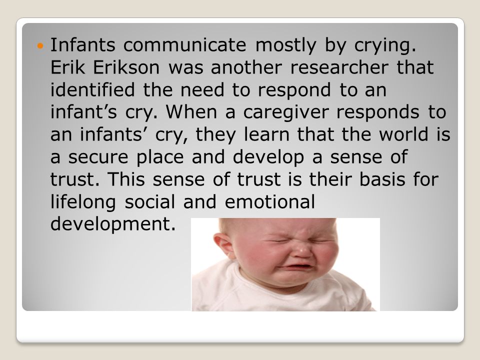 Infants communicate mostly by crying
