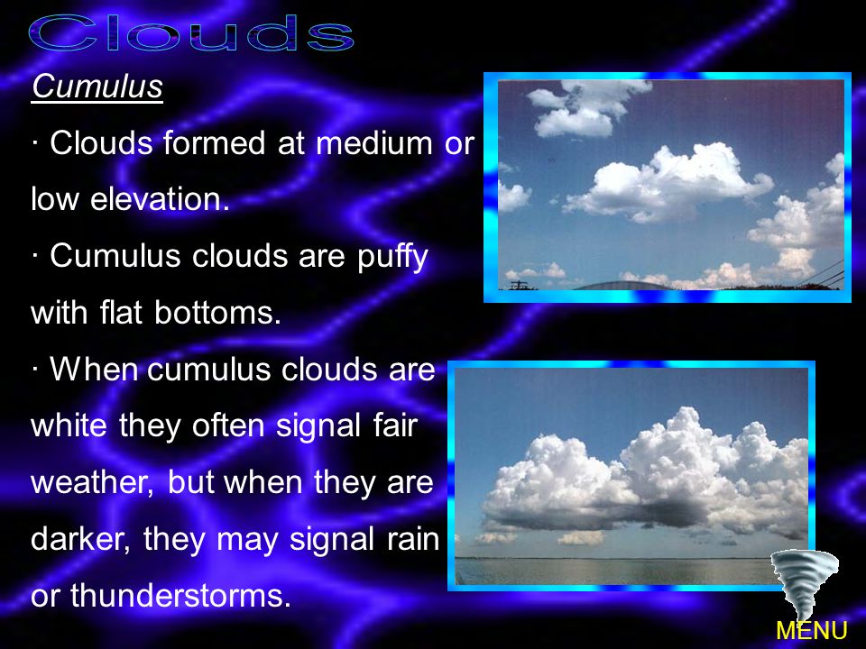 Clouds Cumulus · Clouds formed at medium or low elevation.