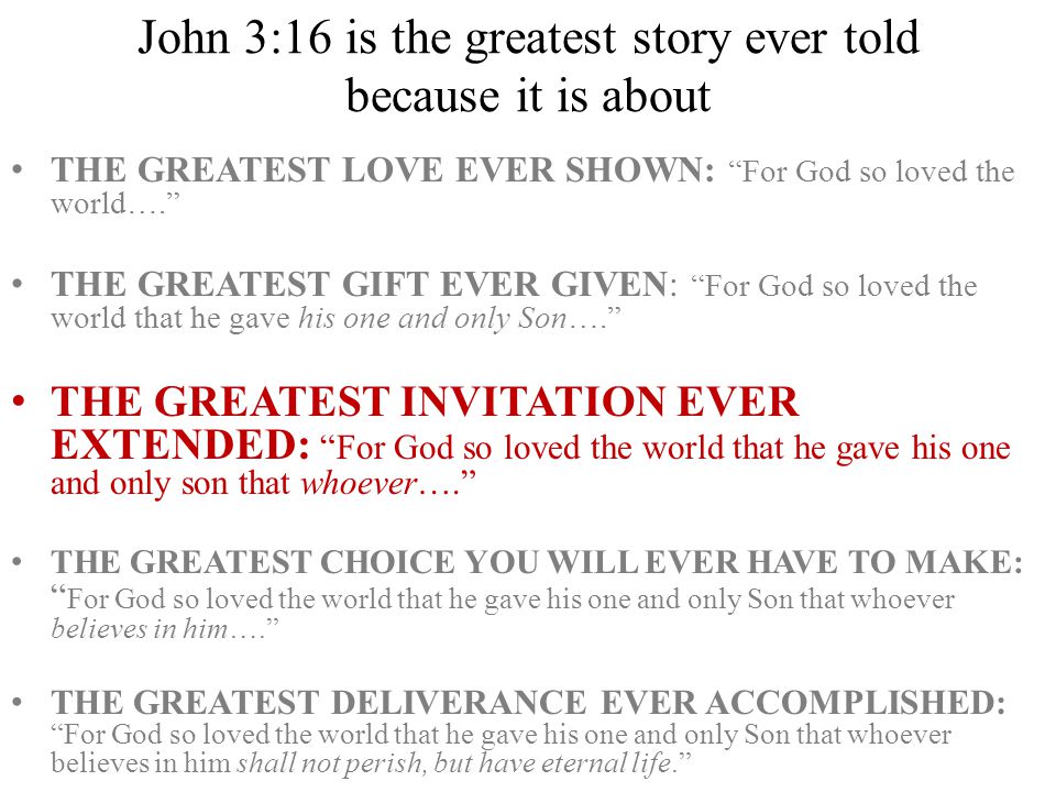 John 3:16 is the greatest story ever told because it is about