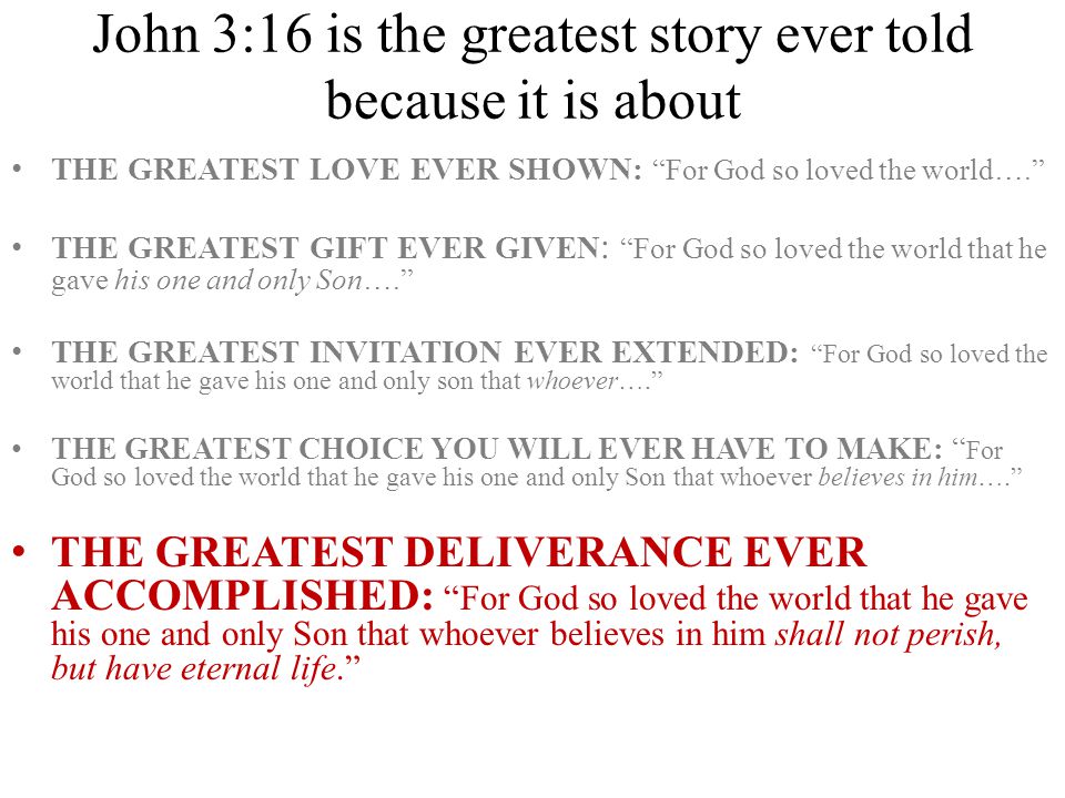 John 3:16 is the greatest story ever told because it is about