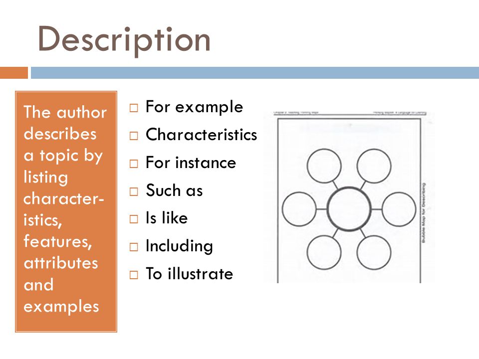 Description The author describes a topic by listing character- istics, features, attributes and examples.