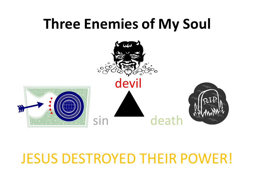 Three Enemies of My Soul