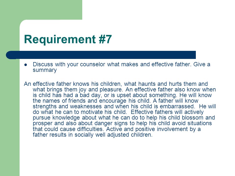Requirement #7 Discuss with your counselor what makes and effective father. Give a summary.