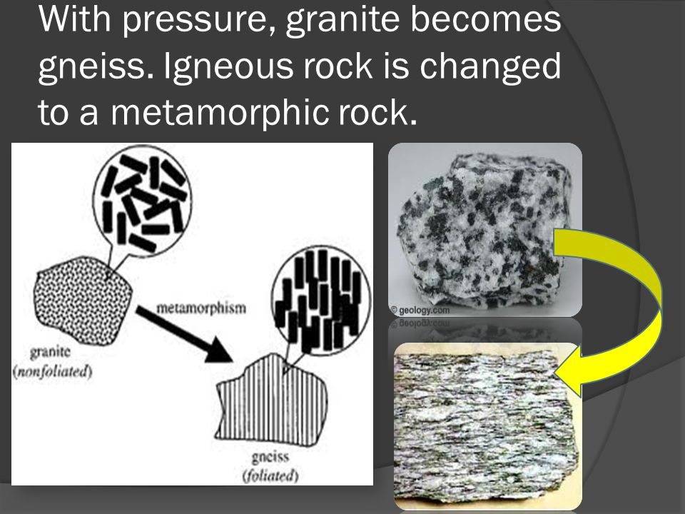 With pressure, granite becomes gneiss