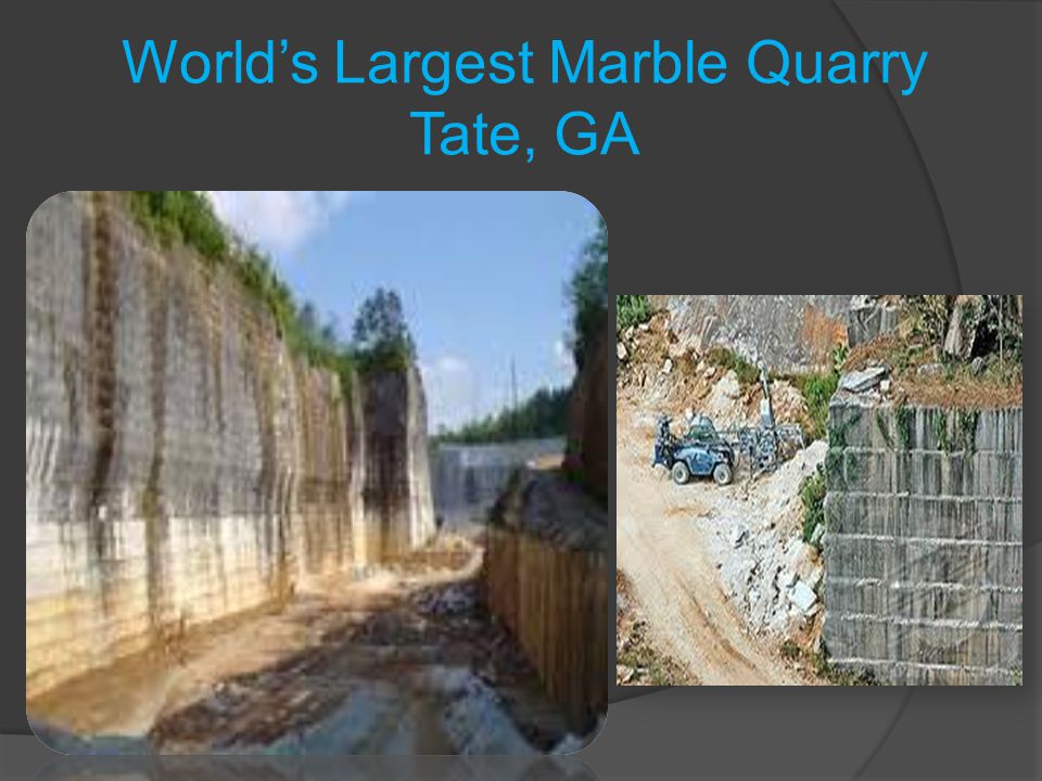 World’s Largest Marble Quarry Tate, GA