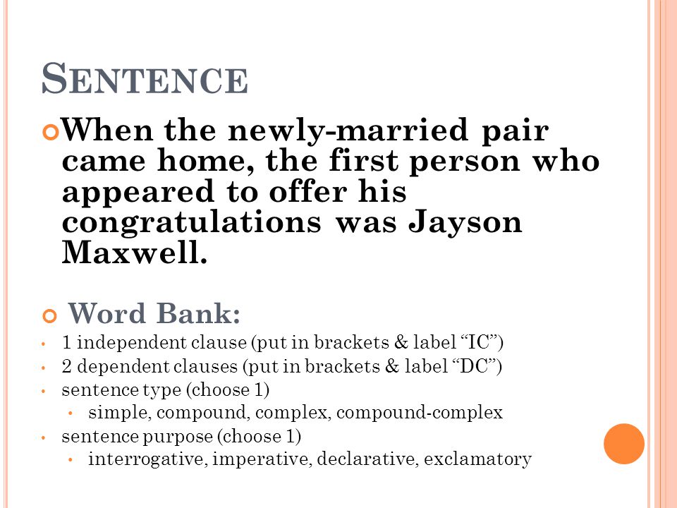 Sentence When the newly-married pair came home, the first person who appeared to offer his congratulations was Jayson Maxwell.