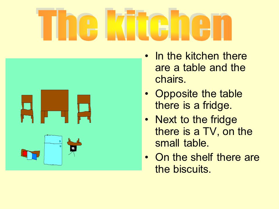 The kitchen In the kitchen there are a table and the chairs.