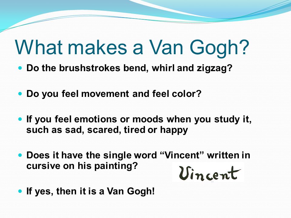 What makes a Van Gogh Do the brushstrokes bend, whirl and zigzag