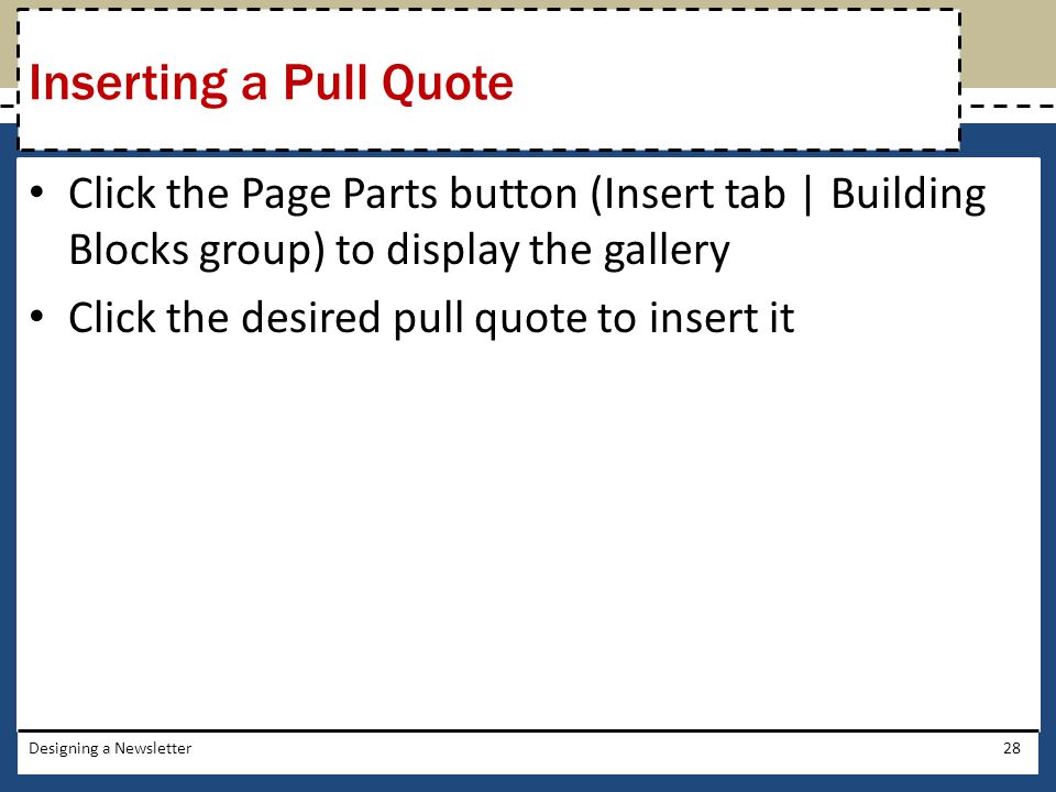 Inserting a Pull Quote Click the Page Parts button (Insert tab | Building Blocks group) to display the gallery.