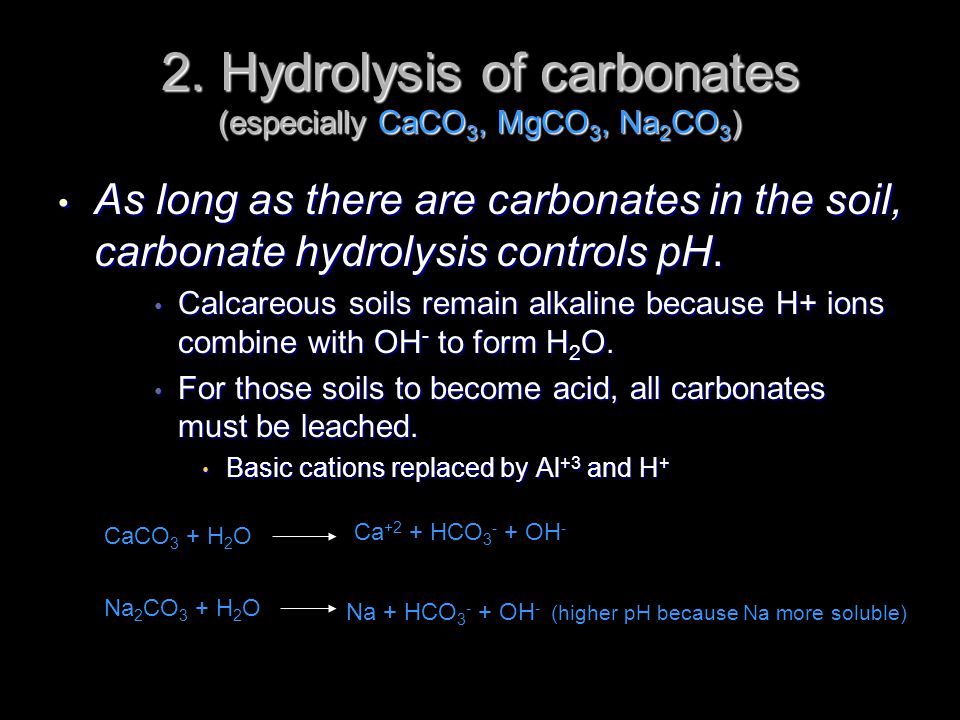 2. Hydrolysis of carbonates (especially CaCO3, MgCO3, Na2CO3)