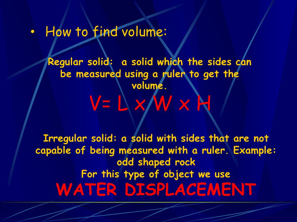 For this type of object we use WATER DISPLACEMENT
