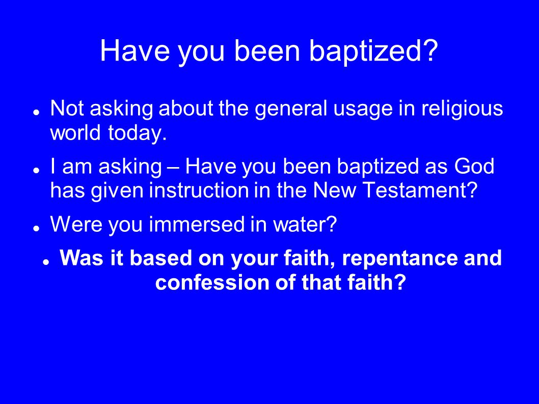 Was it based on your faith, repentance and confession of that faith