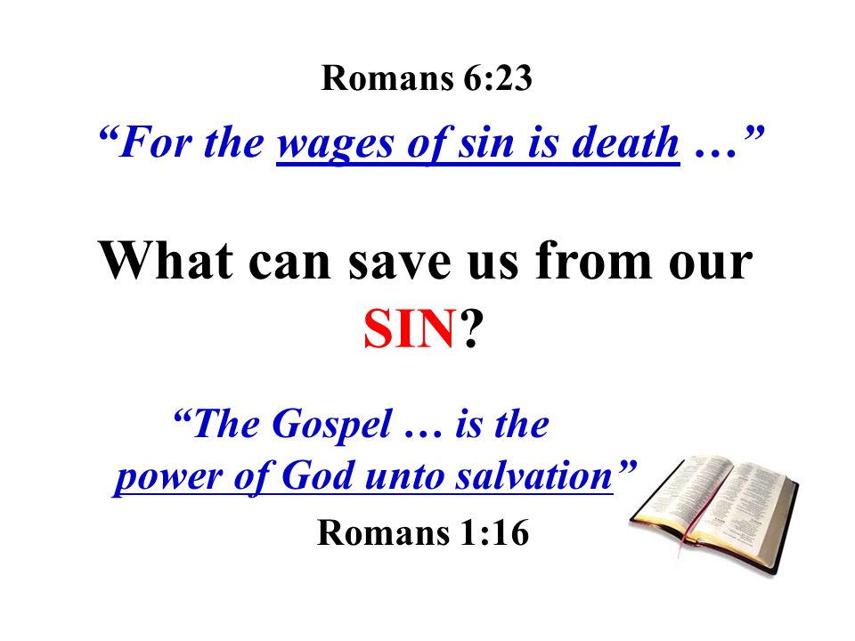 Romans 6:23 For the wages of sin is death …