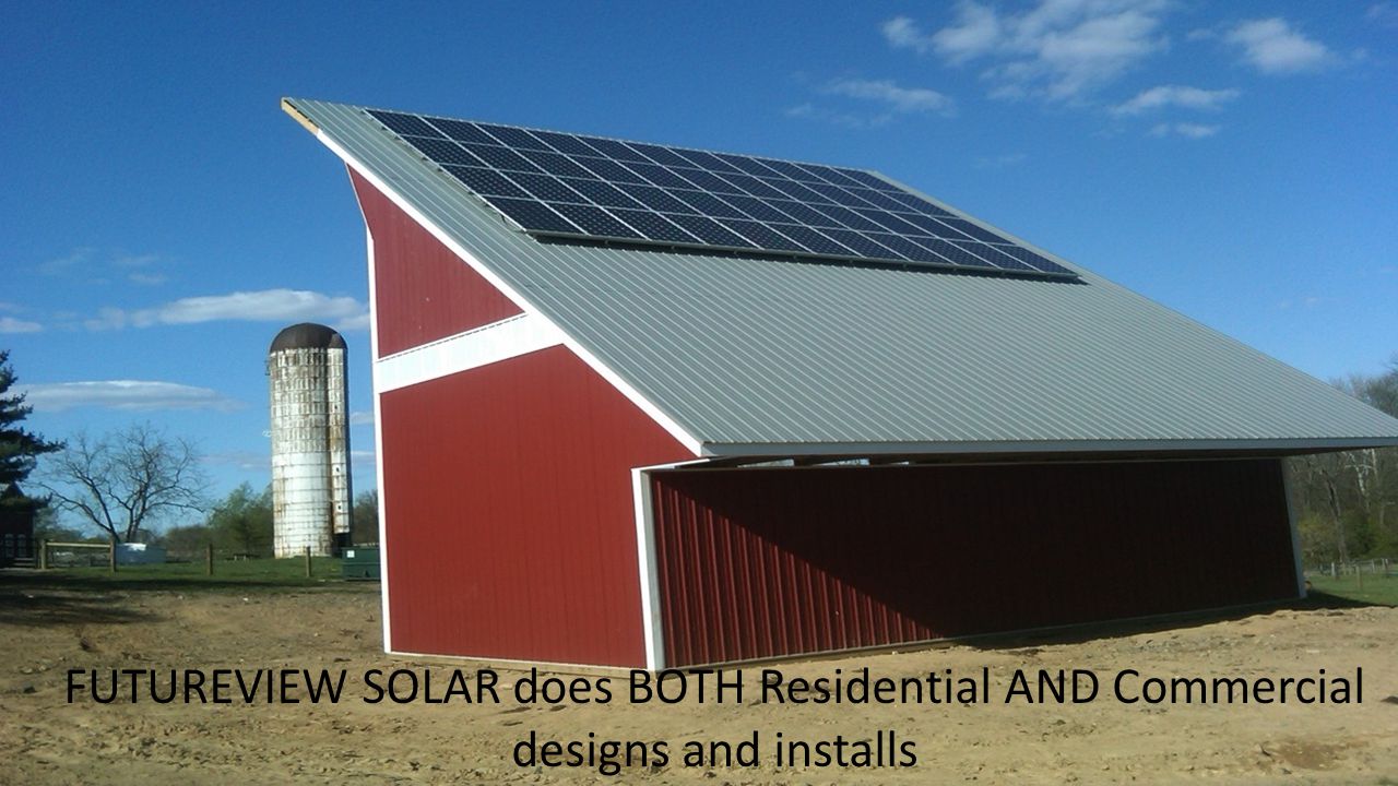 FUTUREVIEW SOLAR does BOTH Residential AND Commercial designs and installs