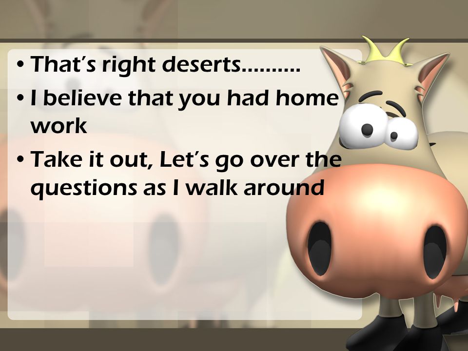 That’s right deserts……….