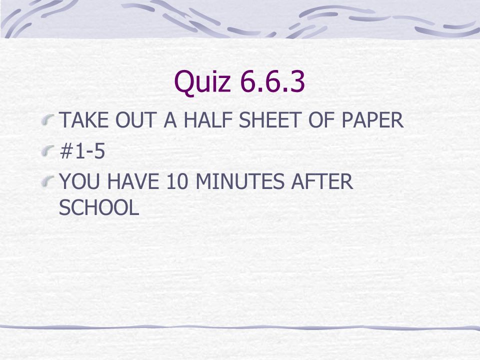 Quiz TAKE OUT A HALF SHEET OF PAPER #1-5