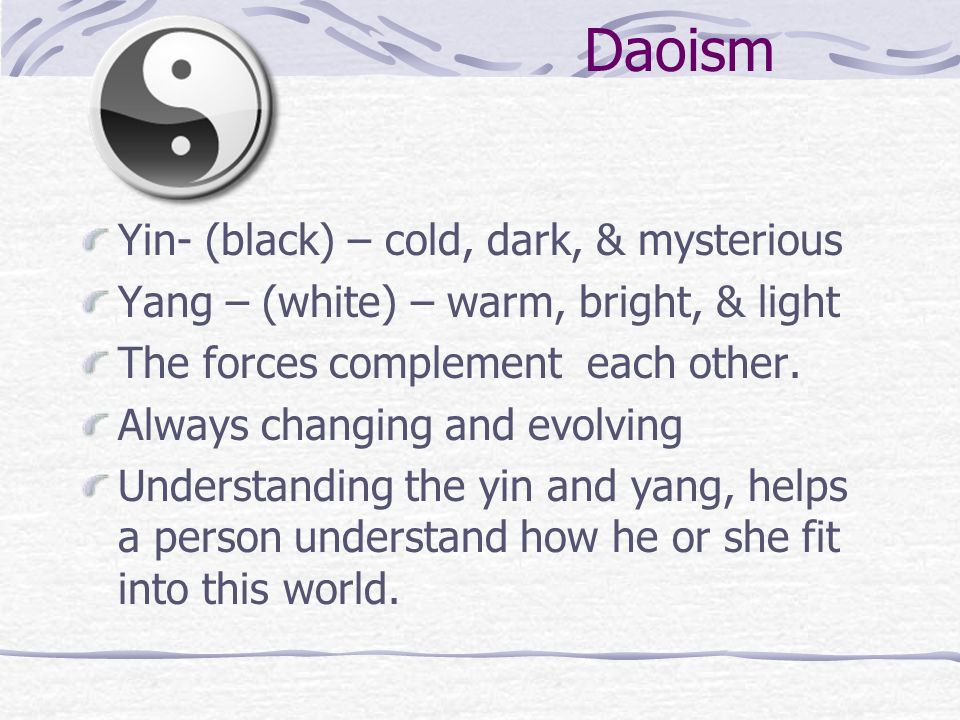 Daoism Yin- (black) – cold, dark, & mysterious