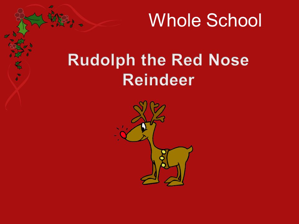 Whole School Rudolph the Red Nose Reindeer