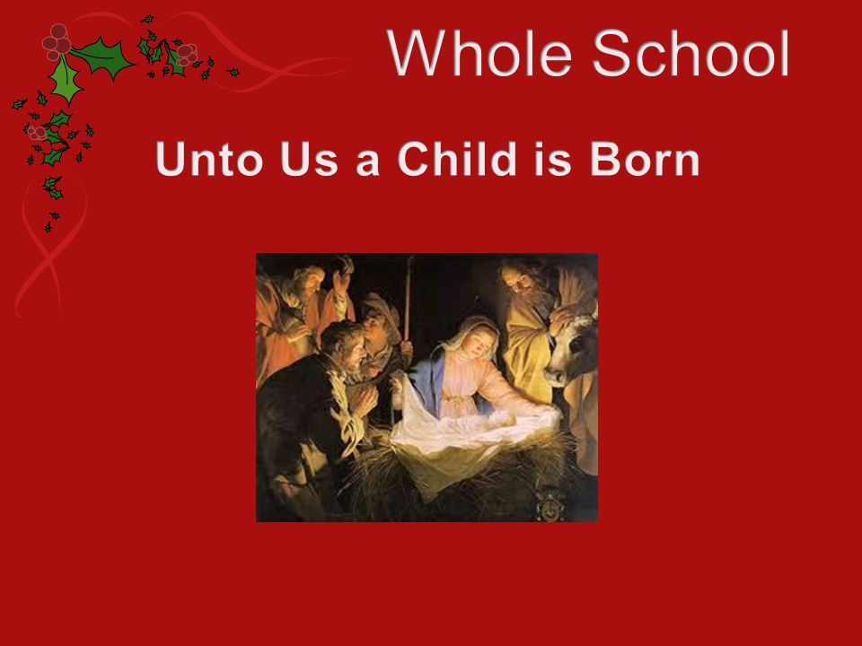 Whole School Unto Us a Child is Born