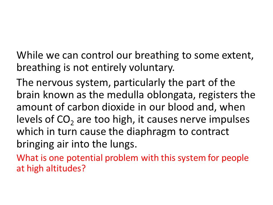 While we can control our breathing to some extent, breathing is not entirely voluntary.