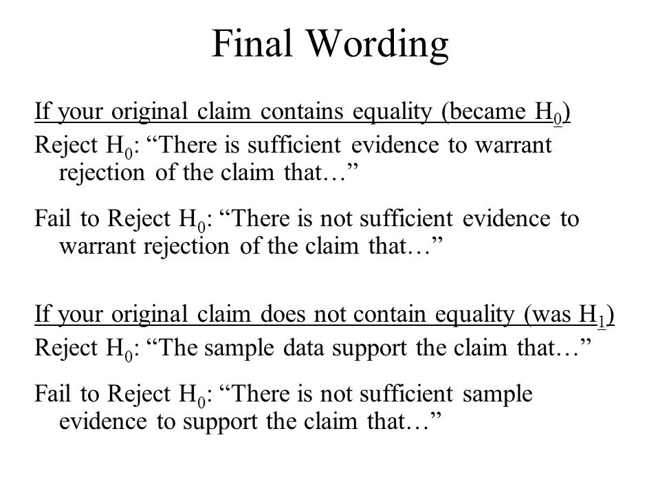 Final Wording If your original claim contains equality (became H0)