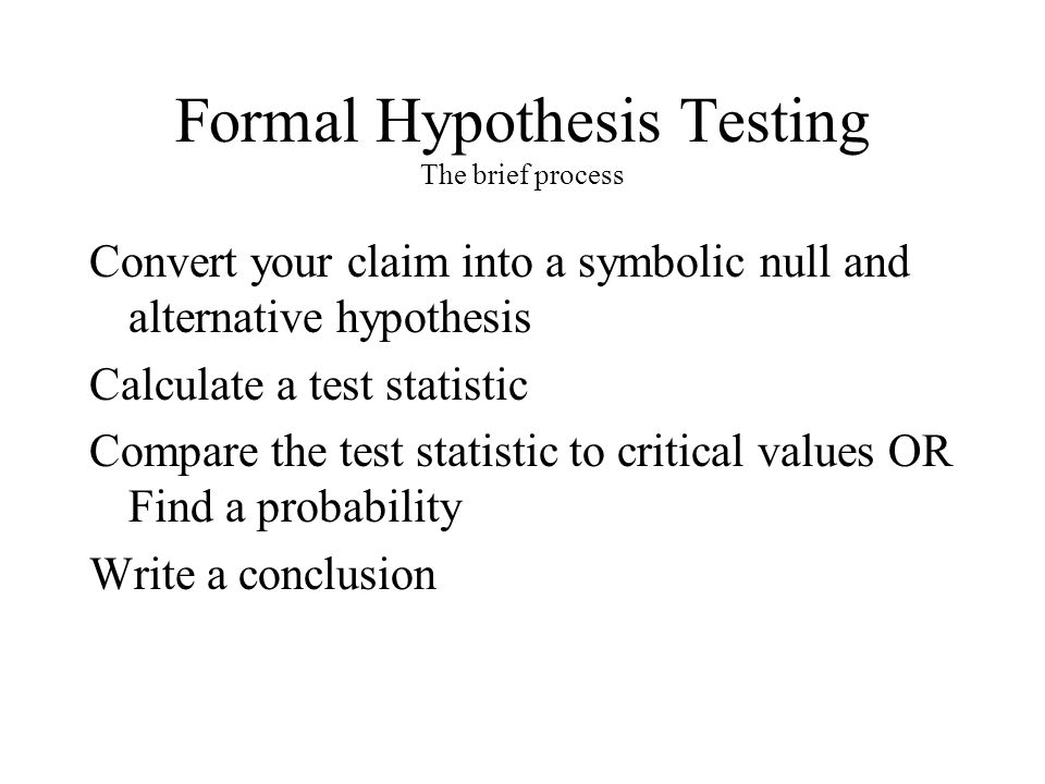 Formal Hypothesis Testing The brief process