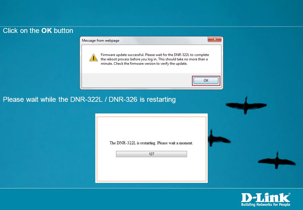 Click on the OK button Please wait while the DNR-322L / DNR-326 is restarting