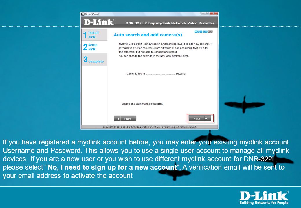 If you have registered a mydlink account before, you may enter your existing mydlink account Username and Password.