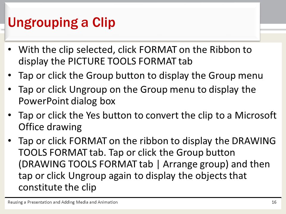 Ungrouping a Clip With the clip selected, click FORMAT on the Ribbon to display the PICTURE TOOLS FORMAT tab.