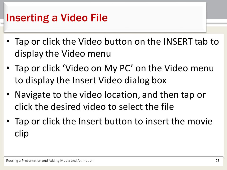 Inserting a Video File Tap or click the Video button on the INSERT tab to display the Video menu.
