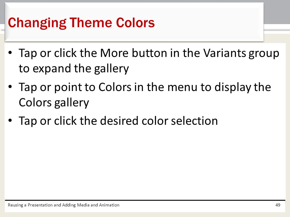 Changing Theme Colors Tap or click the More button in the Variants group to expand the gallery.
