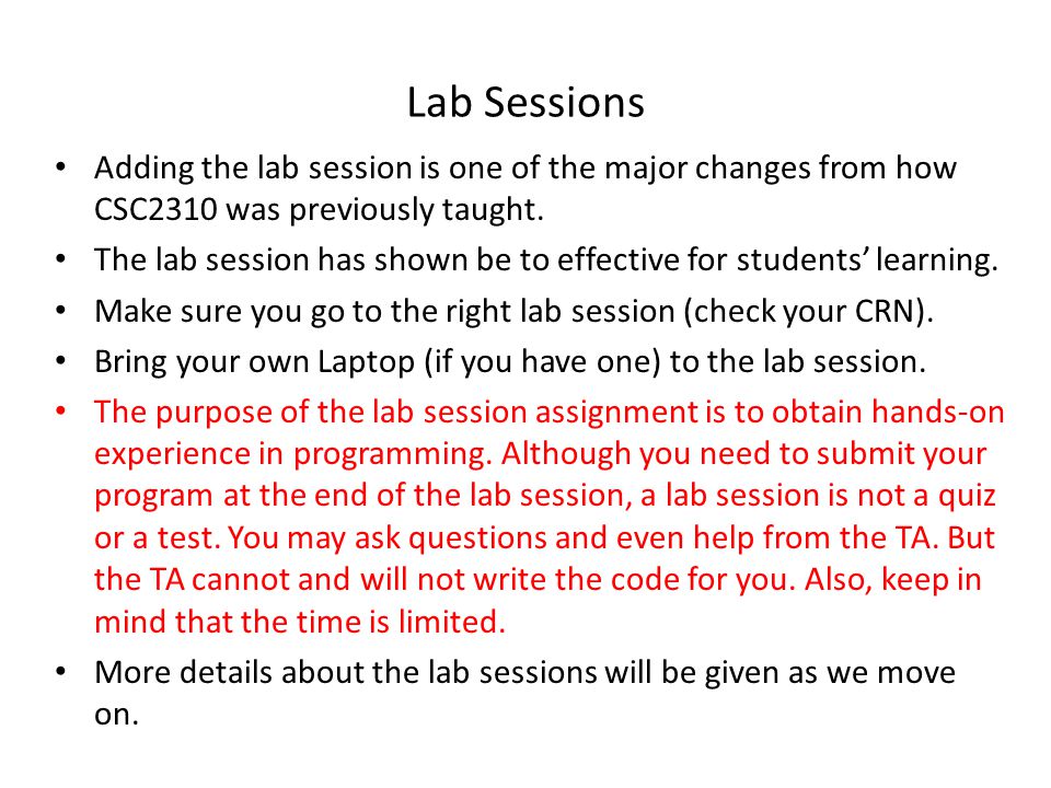 Lab Sessions Adding the lab session is one of the major changes from how CSC2310 was previously taught.