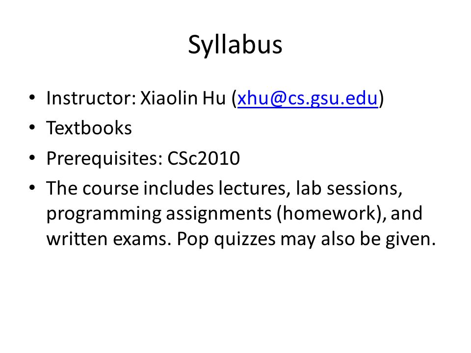 Syllabus Instructor: Xiaolin Hu Textbooks
