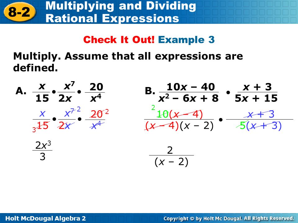 Check It Out! Example 3 Multiply. Assume that all expressions are defined. x. 15.  20. x4. 2x.