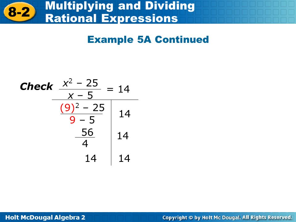 Example 5A Continued x2 – 25 x – 5 = 14 Check (9)2 – 25 9 –