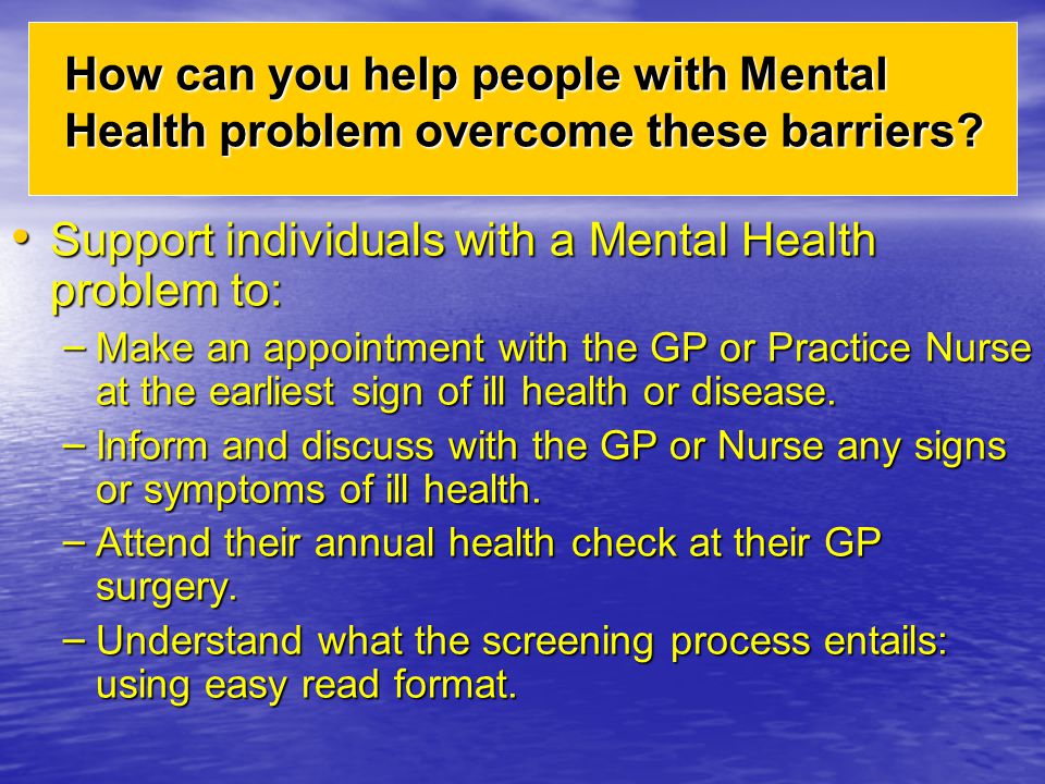 Support individuals with a Mental Health problem to: