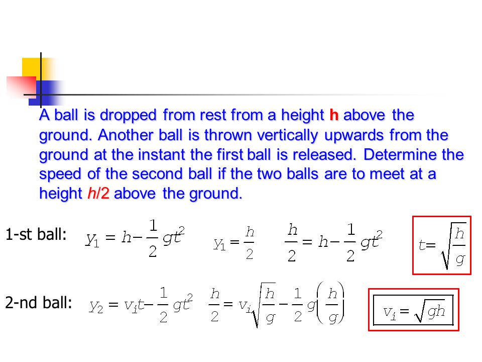 A ball is dropped from rest from a height h above the ground