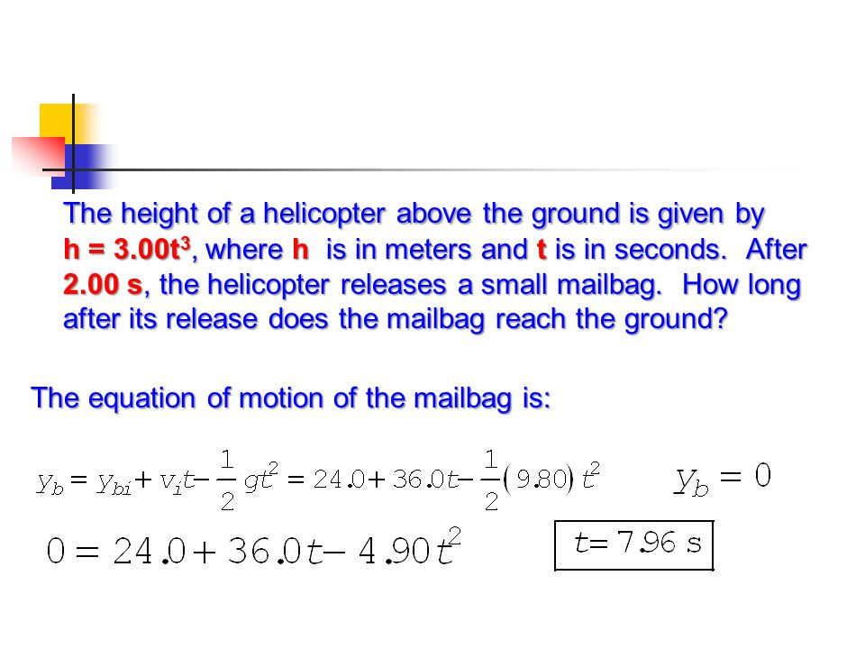 The height of a helicopter above the ground is given by h = 3